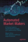 Automated Market Makers : A Practical Guide to Decentralized Exchanges and Cryptocurrency Trading - eBook