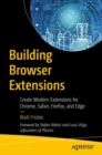 Building Browser Extensions : Create Modern Extensions for Chrome, Safari, Firefox, and Edge - eBook