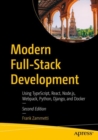 Modern Full-Stack Development : Using TypeScript, React, Node.js, Webpack, Python, Django, and Docker - eBook