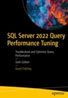 SQL Server 2022 Query Performance Tuning : Troubleshoot and Optimize Query Performance - eBook