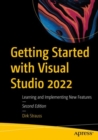 Getting Started with Visual Studio 2022 : Learning and Implementing New Features - eBook