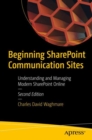 Beginning SharePoint Communication Sites : Understanding and Managing Modern SharePoint Online - eBook