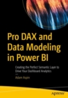 Pro DAX and Data Modeling in Power BI : Creating the Perfect Semantic Layer to Drive Your Dashboard Analytics - eBook
