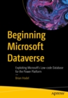 Beginning Microsoft Dataverse : Exploiting Microsoft's Low-code Database for the Power Platform - eBook