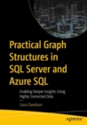 Practical Graph Structures in SQL Server and Azure SQL : Enabling Deeper Insights Using Highly Connected Data - eBook