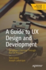 A Guide to UX Design and Development : Developer's Journey Through the UX Process - eBook