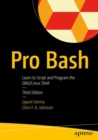 Pro Bash : Learn to Script and Program the GNU/Linux Shell - eBook