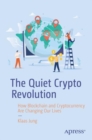 The Quiet Crypto Revolution : How Blockchain and Cryptocurrency Are Changing Our Lives - eBook