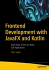 Frontend Development with JavaFX and Kotlin : Build State-of-the-Art Kotlin GUI Applications - eBook