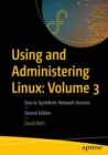 Using and Administering Linux: Volume 3 : Zero to SysAdmin: Network Services - eBook