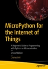 MicroPython for the Internet of Things : A Beginner's Guide to Programming with Python on Microcontrollers - eBook