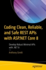 Coding Clean, Reliable, and Safe REST APIs with ASP.NET Core 8 : Develop Robust Minimal APIs with .NET 8 - eBook