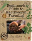 Beginner's Guide to Earthworm Farming : Simple Ideas for a Sustainable World - eBook