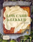 Low-carb is Lekker Three : Over 115 Low-Carb High-Nutrition Recipes - eBook