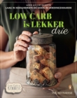Low-carb is Lekker Drie : 115+ Resepte laag in koolhidrate en hoog in voedingswaarde - eBook