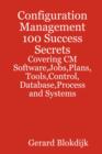 Configuration Management 100 Success Secrets - Covering CM Software,Jobs,Plans,Tools,Control,Database,Process and Systems - eBook