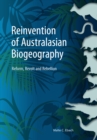 Reinvention of Australasian Biogeography : Reform, Revolt and Rebellion - eBook