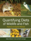Quantifying Diets of Wildlife and Fish : Practical and Applied Methods - eBook
