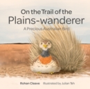 On the Trail of the Plains-wanderer : A Precious Australian Bird - eBook