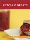 Ketchup Greats: Delicious Ketchup Recipes, The Top 100 Ketchup Recipes - eBook