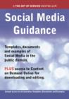 Social Media Guidance - Real World Application, Templates, Documents, and Examples of the use of Social Media in the Public Domain. PLUS Free access to membership only site for downloading. - eBook