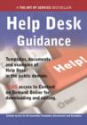 Help Desk Guidance - Real World Application, Templates, Documents, and Examples of the use of the Help Desk in the Public Domain. PLUS Free access to membership only site for downloading. - eBook
