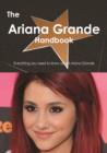 The Ariana Grande Handbook - Everything you need to know about Ariana Grande - eBook