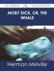 Moby Dick, or, the whale - The Original Classic Edition - eBook
