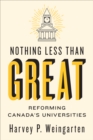 Nothing Less than Great : Reforming Canada's Universities - eBook