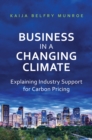 Business in a Changing Climate : Explaining Industry Support for Carbon Pricing - eBook