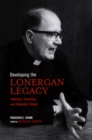 Developing the Lonergan Legacy : Historical, Theoretical, and Existential Issues - eBook