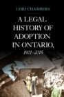 A Legal History of Adoption in Ontario, 1921-2015 - eBook