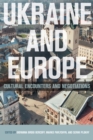 Ukraine and Europe : Cultural Encounters and Negotiations - eBook