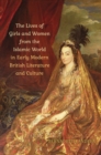 The Lives of Girls and Women from the Islamic World in Early Modern British Literature and Culture - eBook