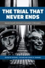 The Trial That Never Ends : Hannah Arendt's 'Eichmann in Jerusalem' in Retrospect - eBook