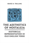 The Aesthetics of Nostalgia : Historical Representation in Old English Verse - eBook