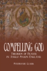 Compelling God : Theories of Prayer in Anglo-Saxon England - eBook