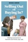 Selling Out or Buying In? : Debating Consumerism in Vancouver and Victoria, 1945-1985 - eBook