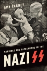 Marriage and Fatherhood in the Nazi SS - eBook