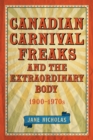 Canadian Carnival Freaks and the Extraordinary Body, 1900-1970s - eBook