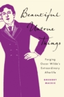 Beautiful Untrue Things : Forging Oscar Wilde's Extraordinary Afterlife - eBook