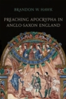 Preaching Apocrypha in Anglo-Saxon England - eBook