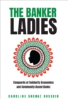 The Banker Ladies : Vanguards of Solidarity Economics and Community-Based Banks - eBook