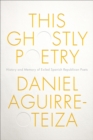 This Ghostly Poetry : History and Memory of Exiled Spanish Republican Poets - eBook