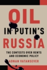 Oil in Putin's Russia : The Contests over Rents and Economic Policy - Book