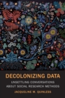 Decolonizing Data : Unsettling Conversations about Social Research Methods - Book