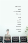 Missed and Dismissed Voices : Living with Hidden Chronic Health Problems - Book