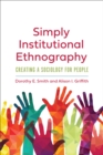Simply Institutional Ethnography : Creating a Sociology for People - eBook