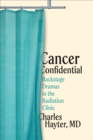 Cancer Confidential : Backstage Dramas in the Radiation Clinic - eBook