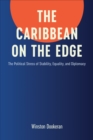 The Caribbean on the Edge : The Political Stress of Stability, Equality, and Diplomacy - Book